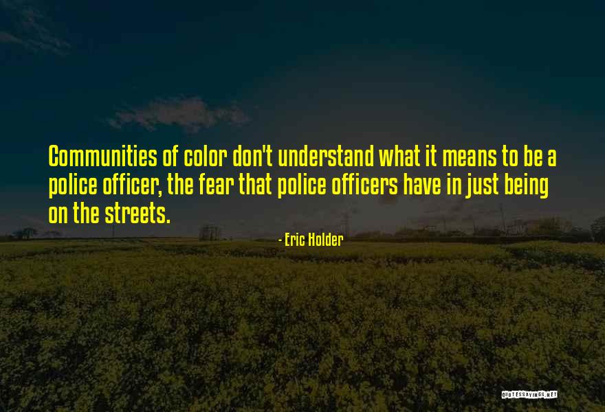 Police Officer Quotes By Eric Holder