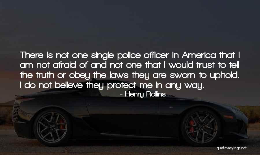 Police Officer Quotes By Henry Rollins