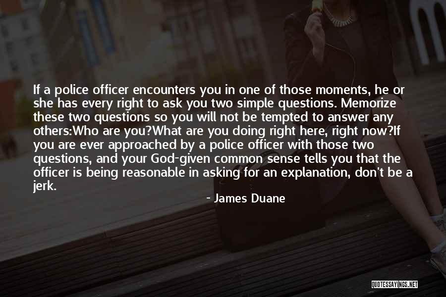 Police Officer Quotes By James Duane