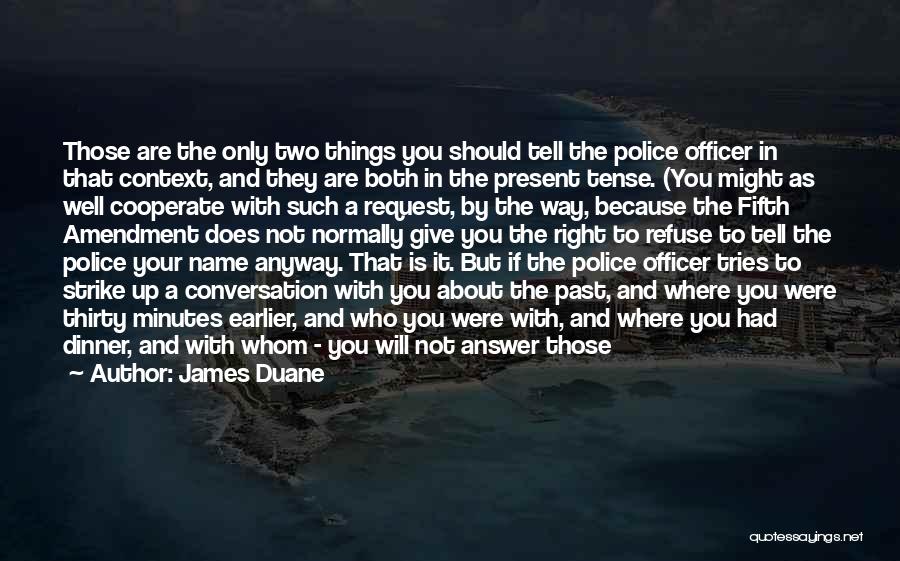 Police Officer Quotes By James Duane