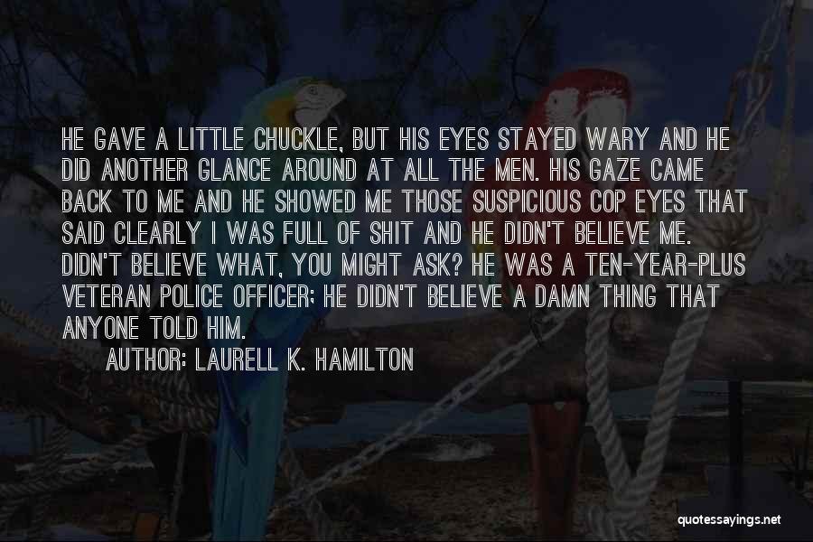 Police Officer Quotes By Laurell K. Hamilton