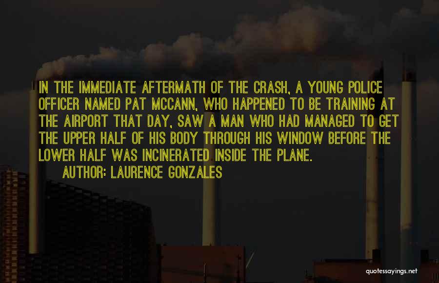 Police Officer Quotes By Laurence Gonzales