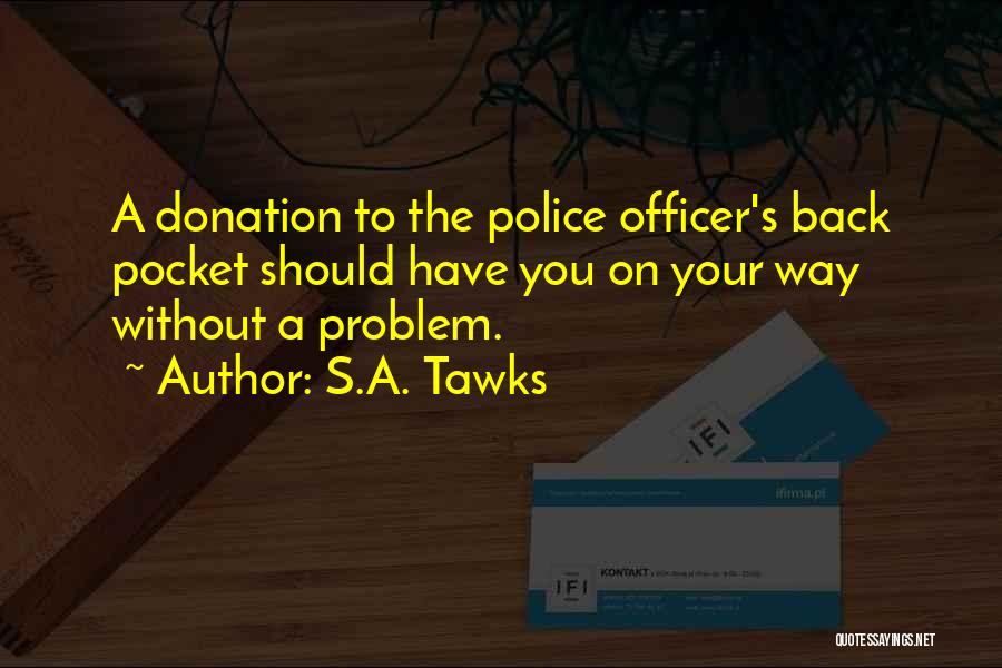 Police Officer Quotes By S.A. Tawks
