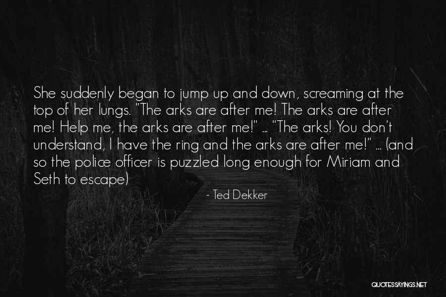 Police Officer Quotes By Ted Dekker