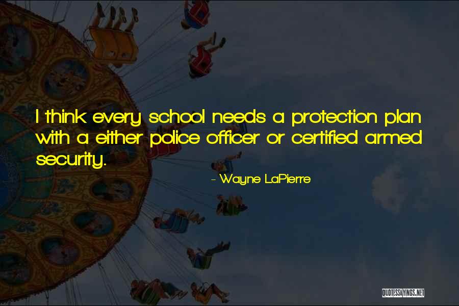 Police Officer Quotes By Wayne LaPierre