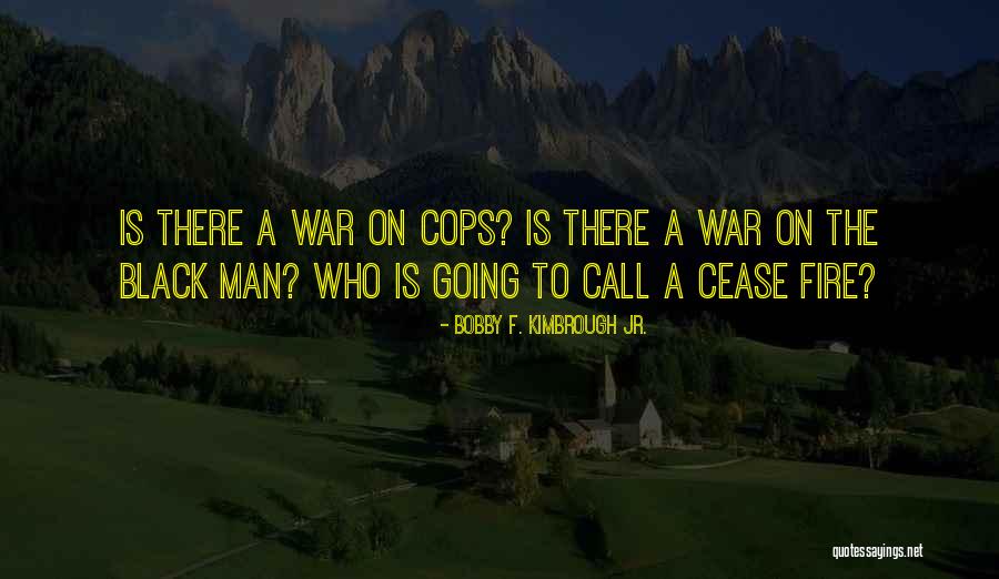 Police Officers Quotes By Bobby F. Kimbrough Jr. Police Officers Quotes By Bobby F. Kimbrough Jr.