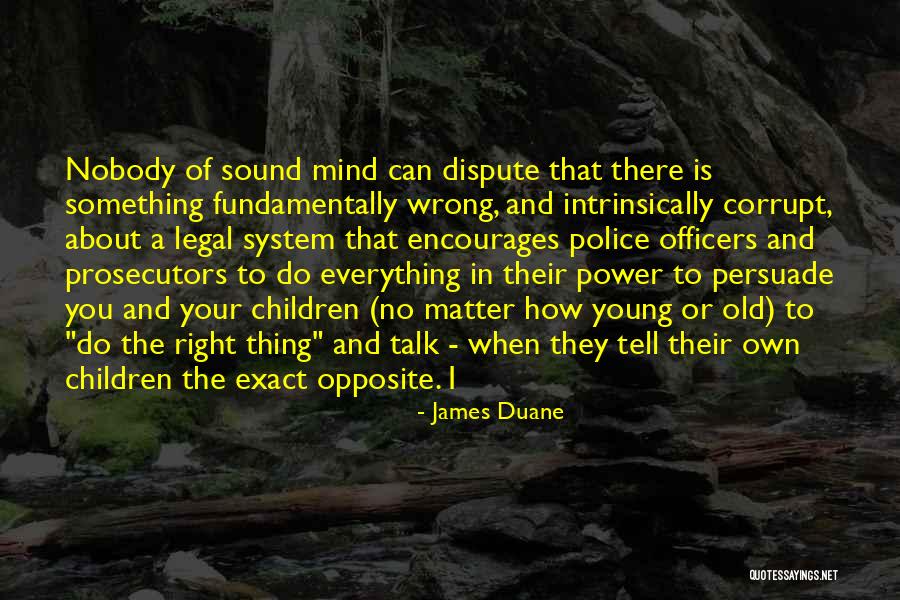 Police Officers Quotes By James Duane Police Officers Quotes By James Duane