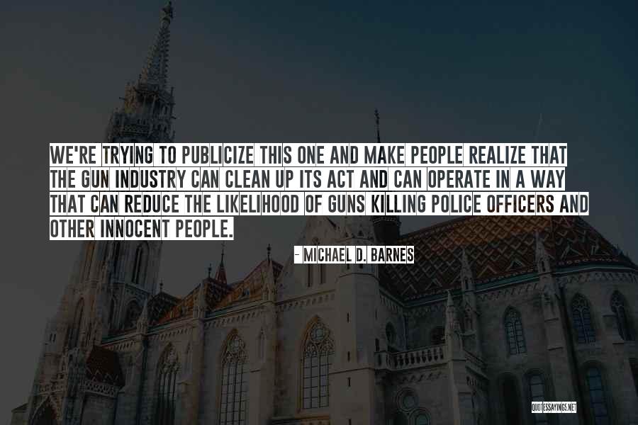 Police Officers Quotes By Michael D. Barnes Police Officers Quotes By Michael D. Barnes