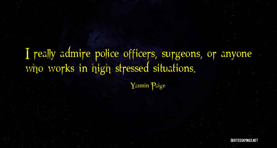 Police Officers Quotes By Yasmin Paige Police Officers Quotes By Yasmin Paige