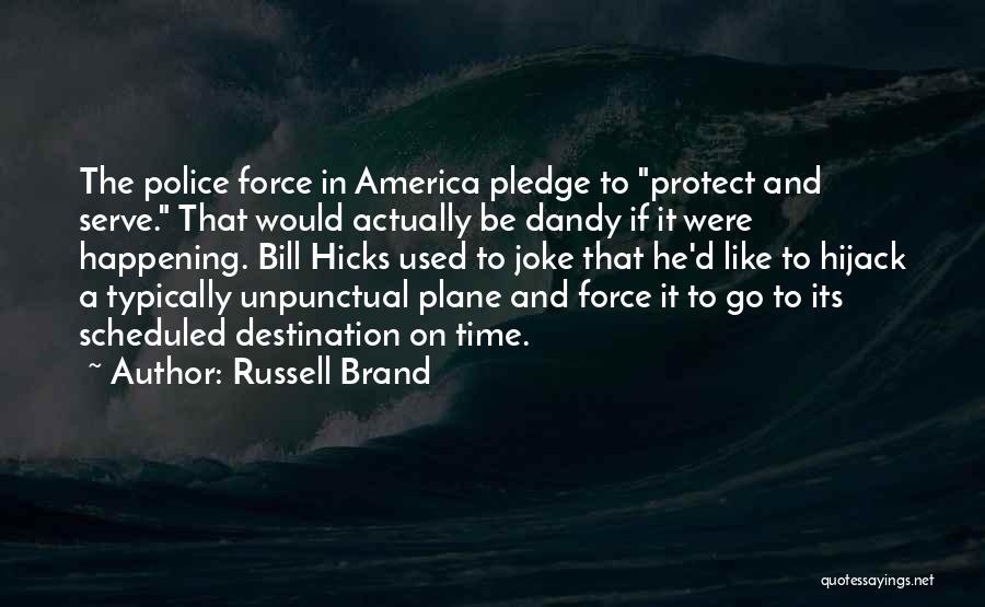 Police Protect And Serve Quotes By Russell Brand