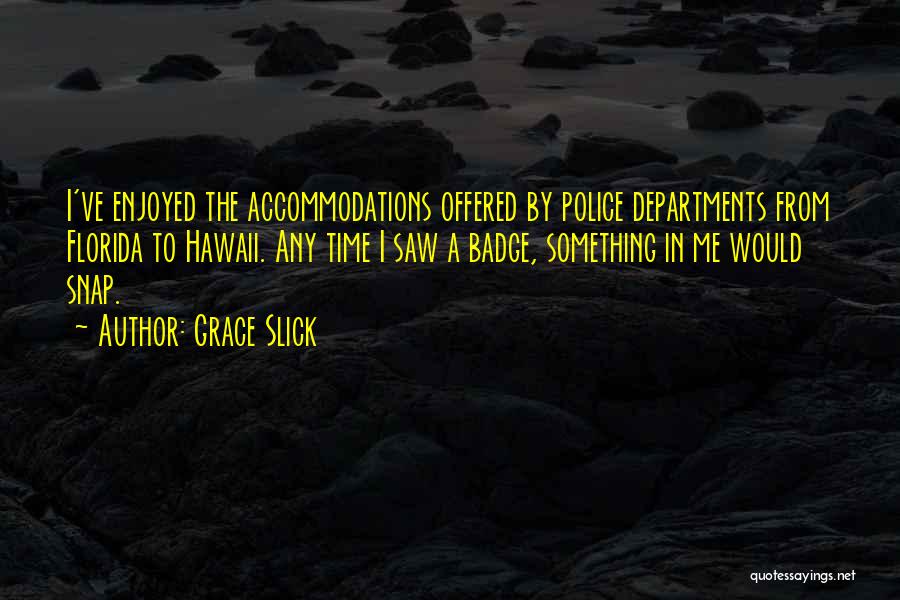 Police Quotes By Grace Slick