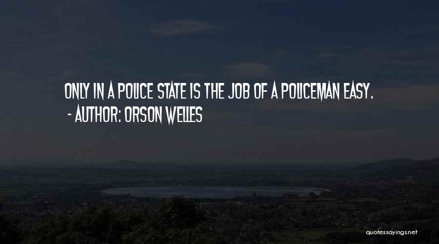 Police Quotes By Orson Welles