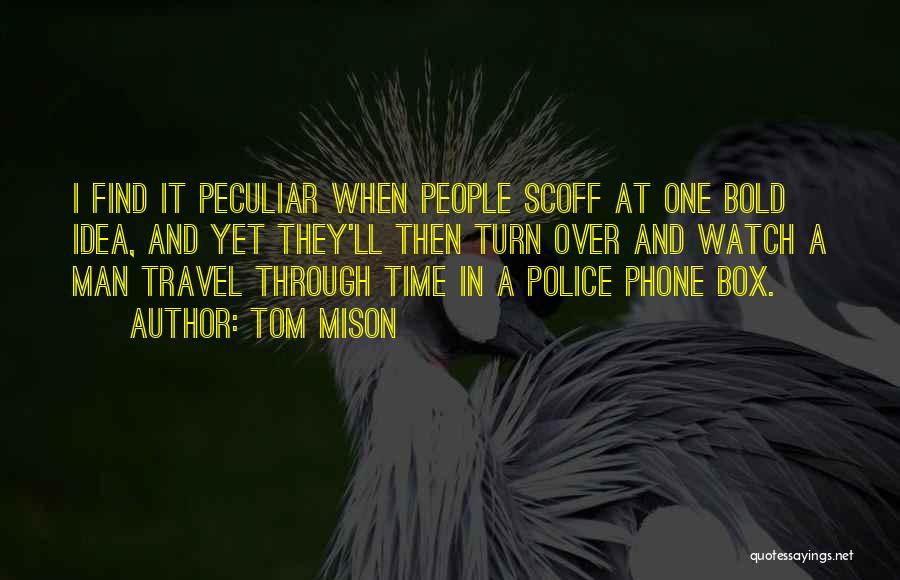 Police Quotes By Tom Mison