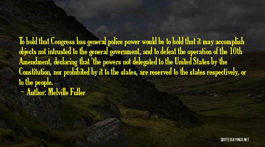 Police States Quotes By Melville Fuller