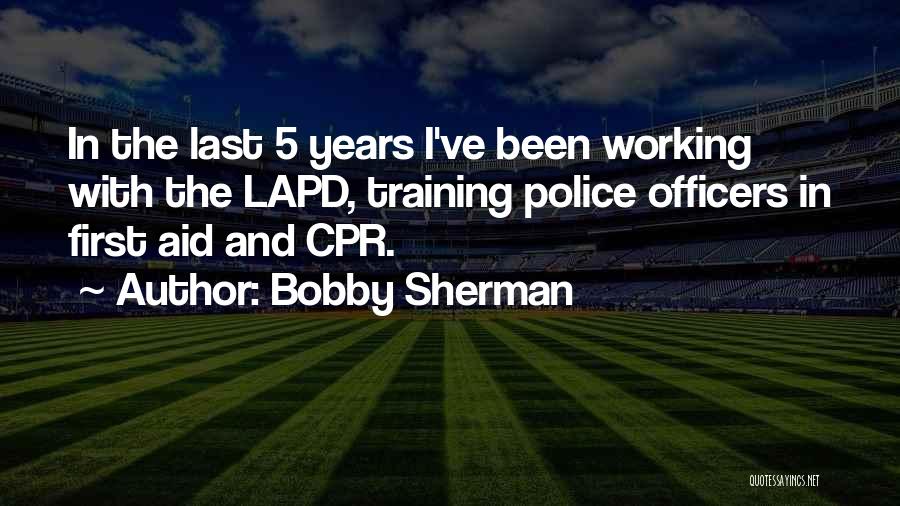 Police Training Quotes By Bobby Sherman