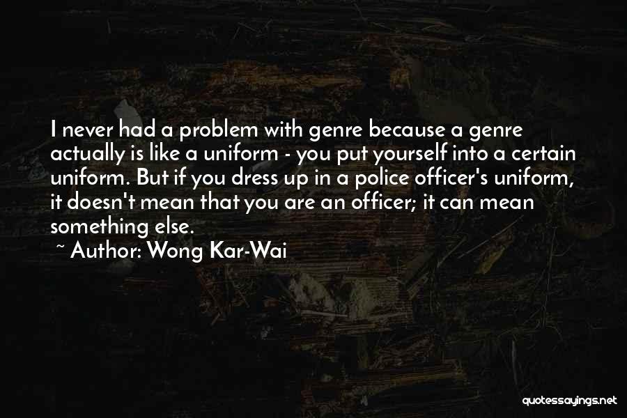 Police Uniform Quotes By Wong Kar-Wai