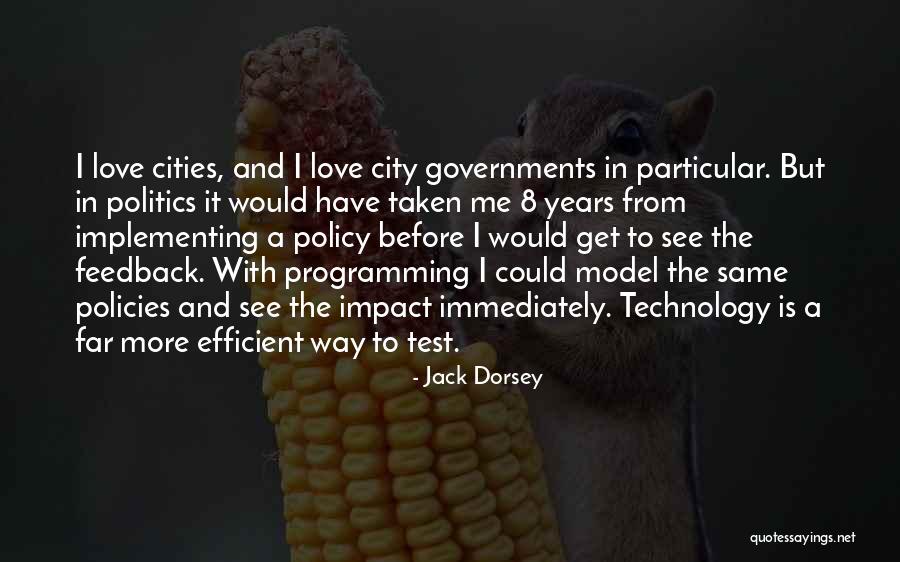 Policy Is My Love Quotes By Jack Dorsey Policy Is My Love Quotes By Jack Dorsey