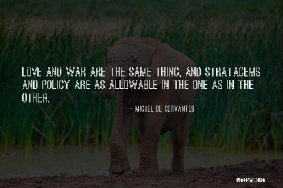 Policy Is My Love Quotes By Miguel De Cervantes Policy Is My Love Quotes By Miguel De Cervantes