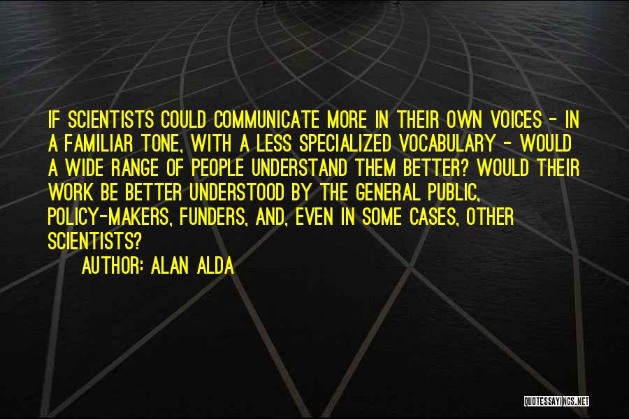 Policy Makers Quotes By Alan Alda