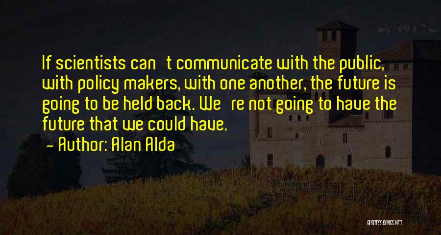 Policy Makers Quotes By Alan Alda