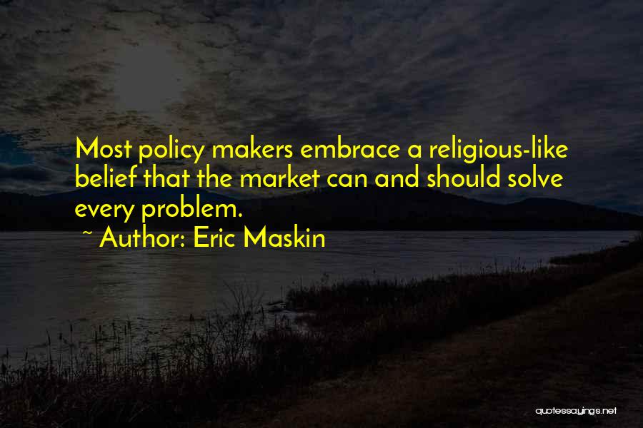 Policy Makers Quotes By Eric Maskin