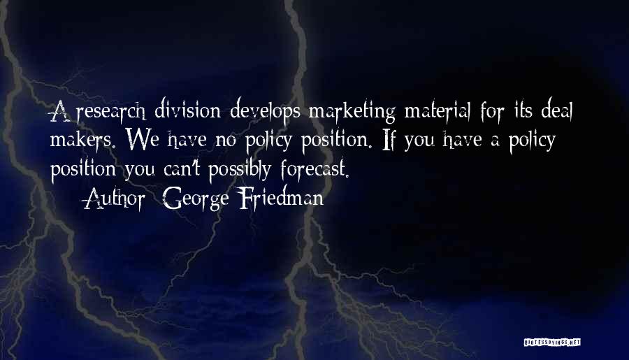 Policy Makers Quotes By George Friedman