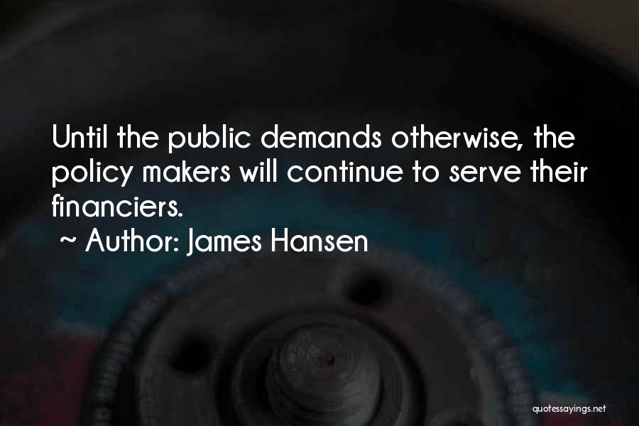 Policy Makers Quotes By James Hansen