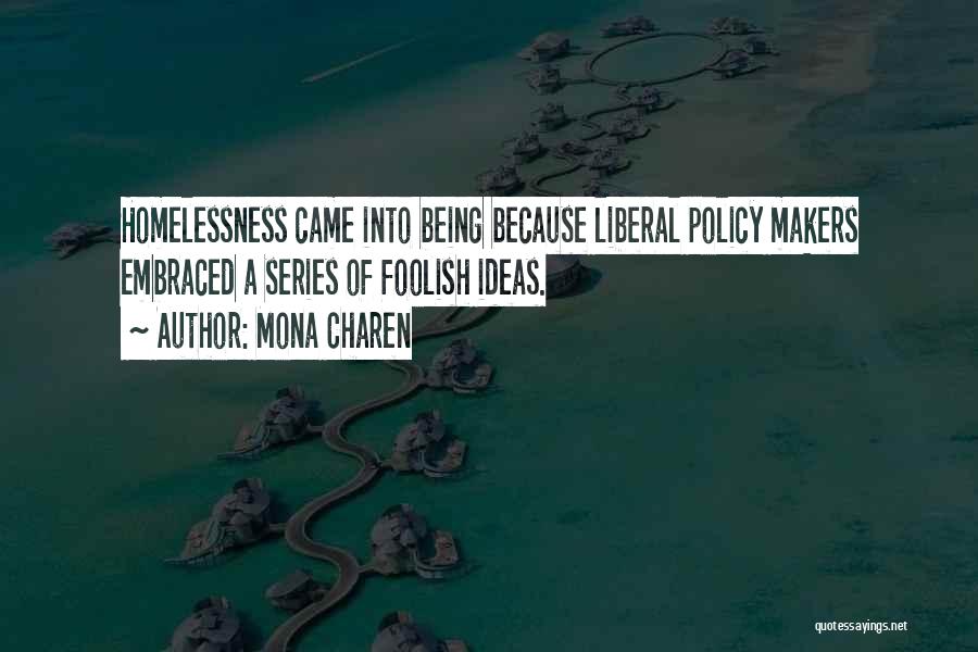 Policy Makers Quotes By Mona Charen