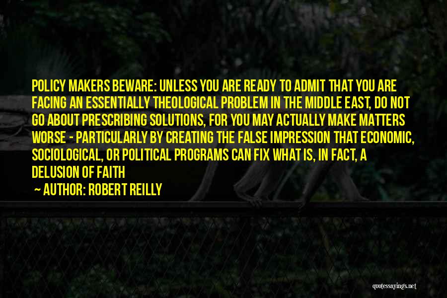 Policy Makers Quotes By Robert Reilly