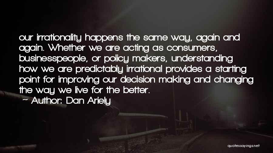 Policy Making Quotes By Dan Ariely