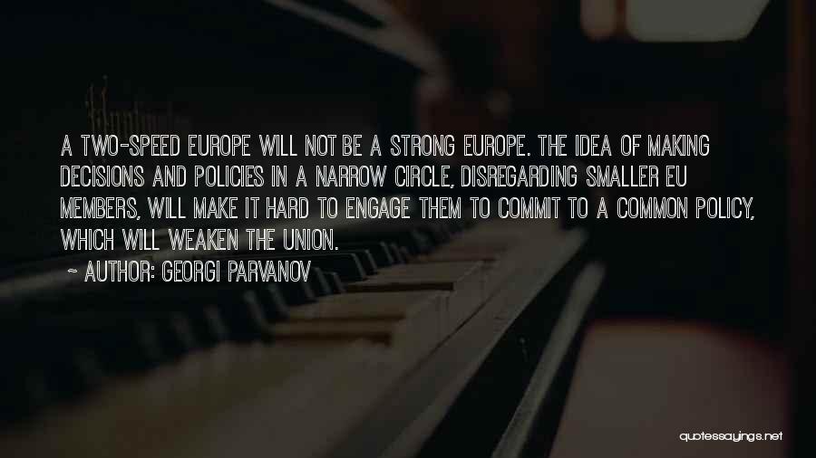 Policy Making Quotes By Georgi Parvanov