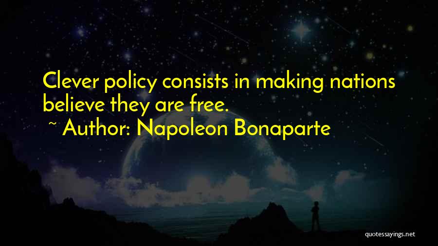 Policy Making Quotes By Napoleon Bonaparte