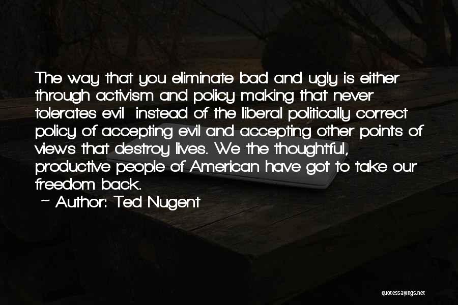 Policy Making Quotes By Ted Nugent