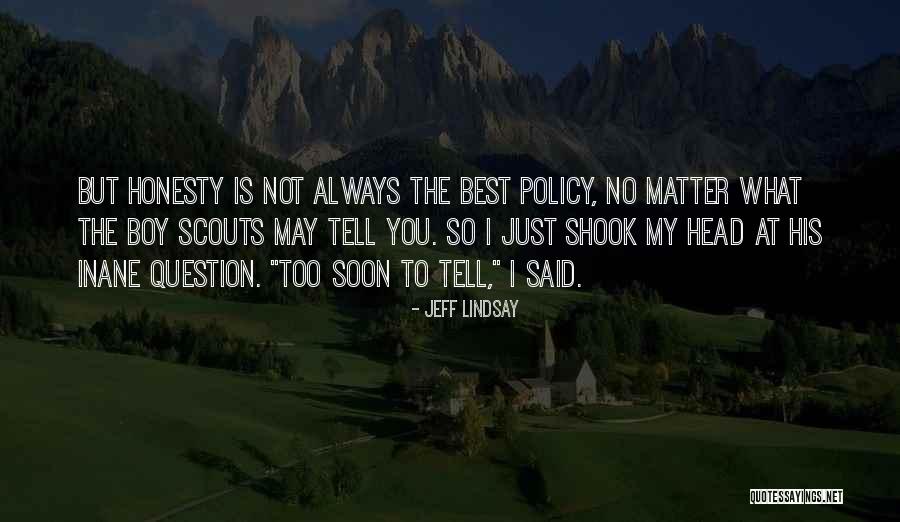 Policy Matter Quotes By Jeff Lindsay Policy Matter Quotes By Jeff Lindsay