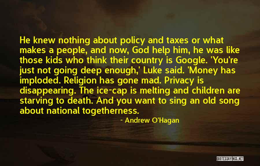 Policy One By One Song Quotes By Andrew O'Hagan Policy One By One Song Quotes By Andrew O'Hagan