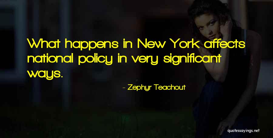Policy That Affects Quotes By Zephyr Teachout Policy That Affects Quotes By Zephyr Teachout