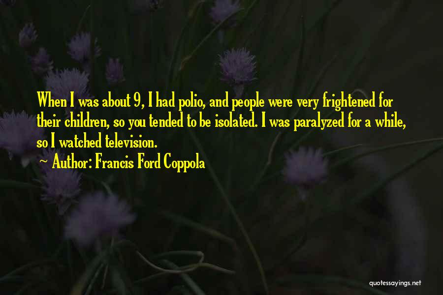 Polio Quotes By Francis Ford Coppola