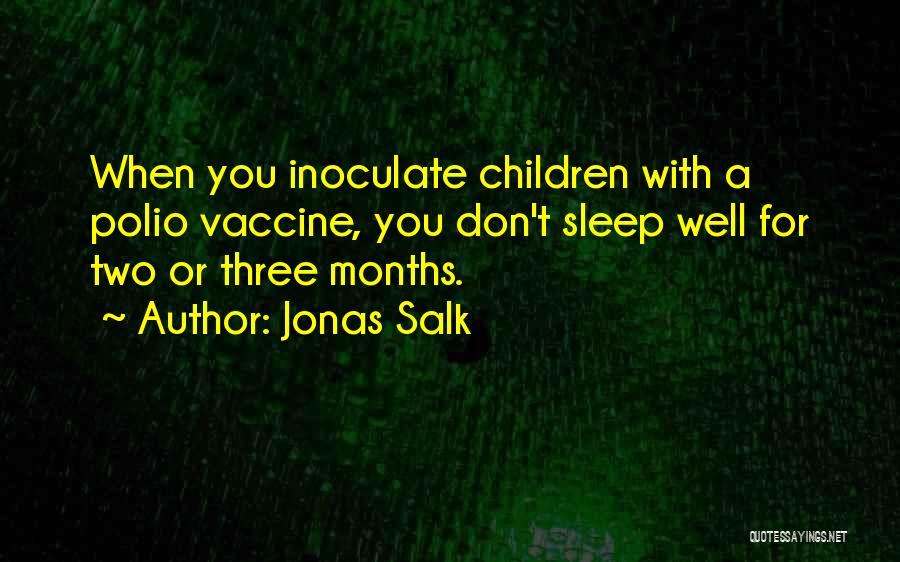 Polio Quotes By Jonas Salk