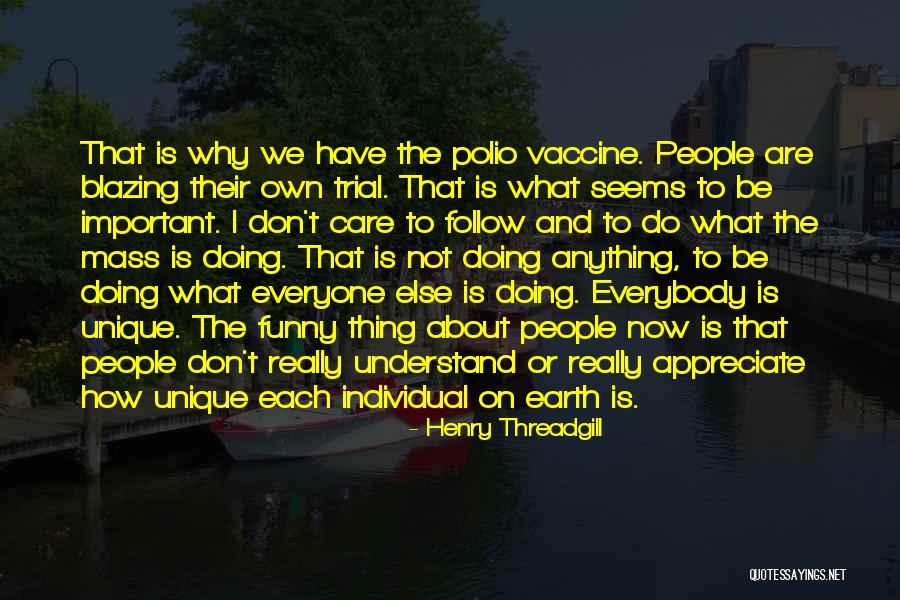 Polio Vaccine Quotes By Henry Threadgill