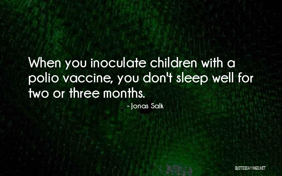 Polio Vaccine Quotes By Jonas Salk