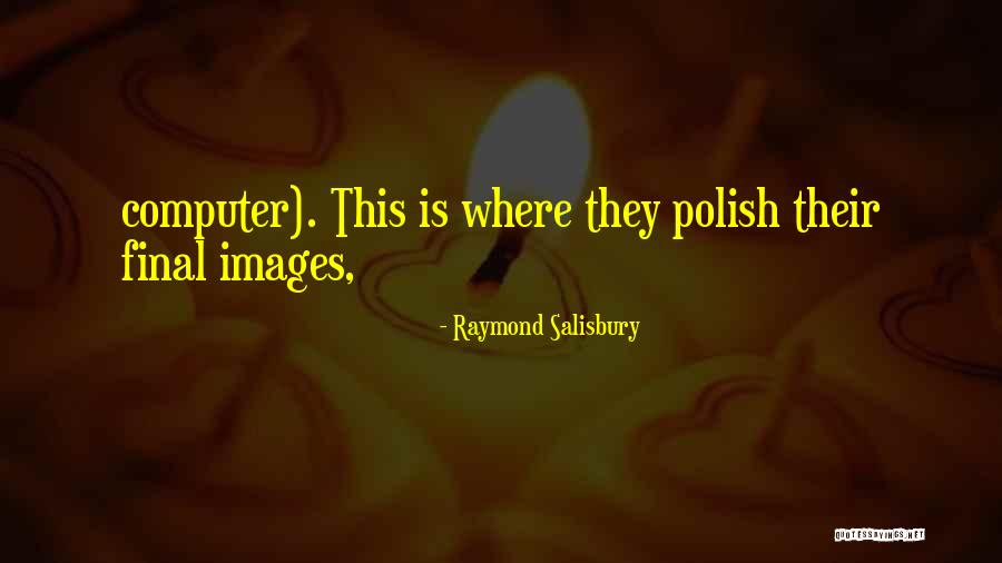 Polish Quotes By Raymond Salisbury Polish Quotes By Raymond Salisbury