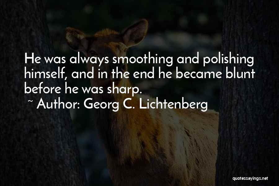 Polishing Quotes By Georg C. Lichtenberg