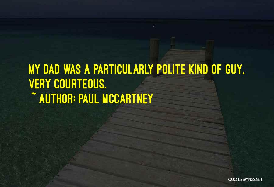 Polite And Courteous Quotes By Paul McCartney