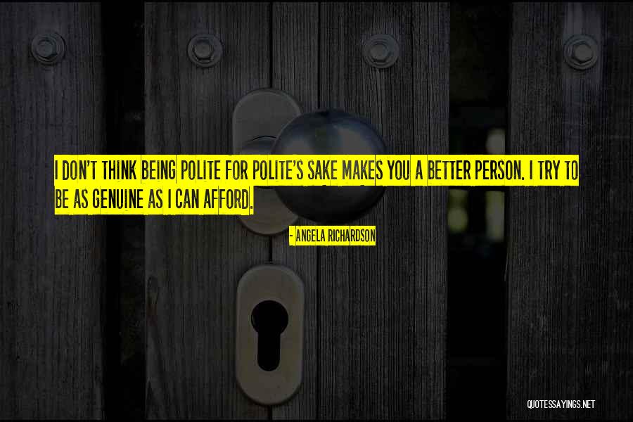 Polite Person Quotes By Angela Richardson Polite Person Quotes By Angela Richardson