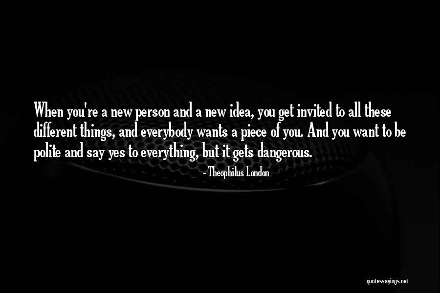 Polite Person Quotes By Theophilus London Polite Person Quotes By Theophilus London