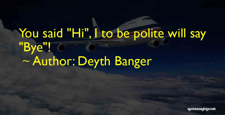 Polite Quotes By Deyth Banger