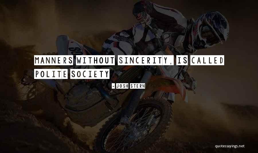 Polite Society Quotes By Josh Stern