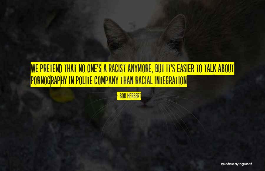 Polite Talk Quotes By Bob Herbert Polite Talk Quotes By Bob Herbert