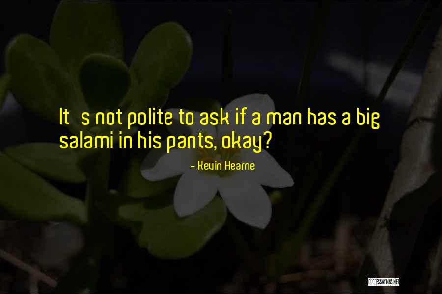 Polite Talk Quotes By Kevin Hearne Polite Talk Quotes By Kevin Hearne
