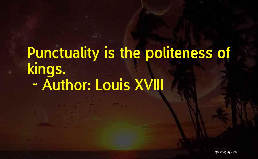 Politeness-kids Quotes By Louis XVIII